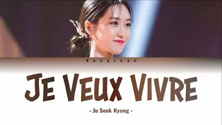 Ju Seok Kyung - Je Veux Vivre (Lyrics)