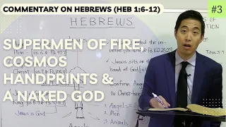 Supermen of Fire, Cosmos Handprints & a Naked God (Hebrews 1:6-12) | Dr. Gene Kim