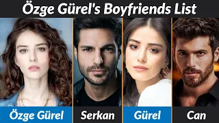 Boyfriends List of Özge Gürel / Dating History / Allegations / Rumored / Relationship