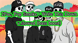 2Pac, Pop Smoke - Write This Down / v.slowed (bass boost)