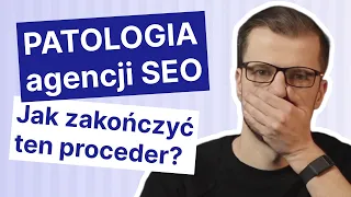 Patologia agencji SEO. Jak firmy od pozycjonowania stron naciągają rzeczywistość?