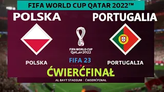 POLSKA - PORTUGALIA QATAR 2022 / ĆWIERĆFINAŁ / FIFA 23