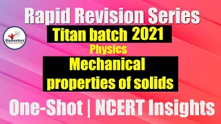 Titan Batch 2021: Mechanical Properties of Solids |One-Shot | Rapid Revision Series | NCERT Insights