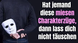 Vorsicht! Lass dich nicht täuschen, wenn jemand diese miesen Charakterzüge zeigt!