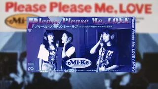 Please Please Me, LOVE - Mi-Ke