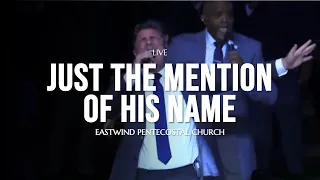 Eastwind Pentecostal Church - Just The Mention Of His Name