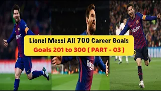 Lionel Messi All 700 career goals  (Goals from 201 to 300 | PART - 03) | HD | 2020 | Fast motion