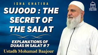 Sujood : The Secret Of The Salat | Explanations of Duaas in SALAT #7 | Ustadh Mohamad Baajour