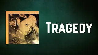 Norah Jones - Tragedy (Lyrics)