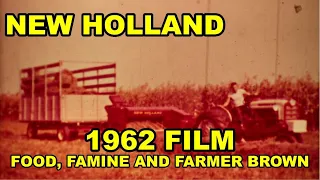 New Holland Farm Equipment 1962 Film Food, Famine and Farmer Brown