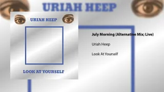 Uriah Heep - July Morning (Alternative Mix;  Live) (Official Audio)