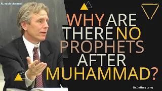 Why is there no prophet coming after Muhammad? #Islam#Jeffrey Lang