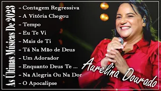 A Vitória Chegou | Aurelina Dourado - CD Completo Pra Todo Mundo Ouvir, Músicas Gospel Mais Tocadas