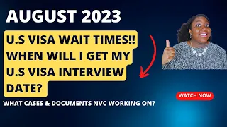 U.S Visa Appointment Wait Times | NVC Case Processing Timeframes | August 2023 | Ita's Corner