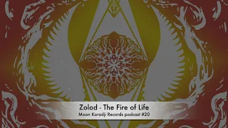 Moon Koradji Records podcast #20 presents "Zolod - The Fire of Life"