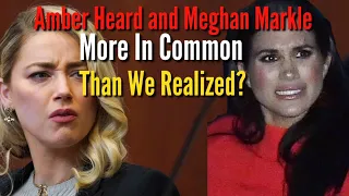 Amber Heard and Meghan Markle More In Common Than We Realized?