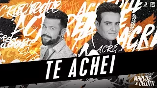 Marcos e Belutti - Te Achei | #Acredite