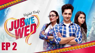 Jub We Wed | Episode 2 | Danish Taimoor | Ayeza Khan | Urdu1 TV Dramas | Pakistani Drama