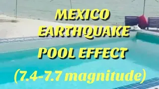 Mexico earthquake (7.4 - 7.7 magnitude) || Strong earthquake (Pool Effects)