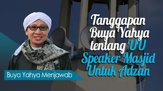 Tanggapan Buya Yahya Tentang UU Speaker Masjid Untuk Adzan - Buya Yahya Menjawab