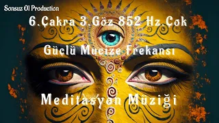 🎧 6th Chakra 3rd Eye👁852 Hz.Very Powerful Miracle Frequency