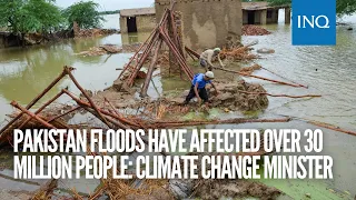 Pakistan floods have affected over 30 million people: climate change minister