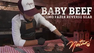 Baby Beef – Como fazer Reverse Sear | Netão! Bom Beef #19