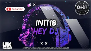 Initi8 - Hey DJ - DHR