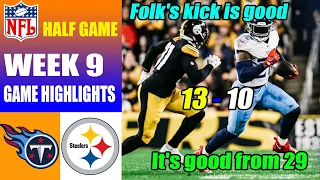 Pittsburgh Steelers vs Tennessee Titans HALF GAME Week 9 Nov 2, 2023 | NFL Highlights 2023