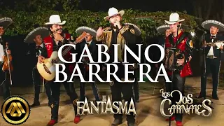 Los Dos Carnales, El Fantasma - Gabino Barrera (En Vivo)