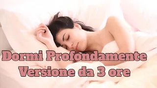 Dormi Profondamente per 3 Ore | Ipnosi e Meditazione Guidata per Vincere l'Insonnia