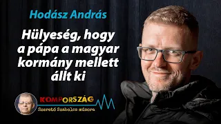 Hodász András: Hülyeség, hogy a pápa a magyar kormány mellett állt ki – Kompország