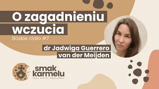 O zagadnieniu wczucia -  dr Jadwiga Guerrero van der Meijden (Smak Karmelu | Boskie ciało #7)