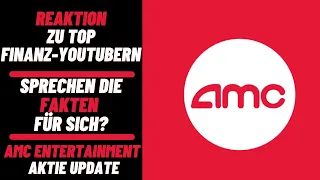 AMC Aktie Update - Reaktion Video zu TOP Finanz-Youtubern? Sprechen die Fakten für sich?
