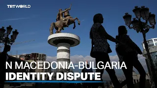 Bulgaria and North Macedonia locked in identity dispute