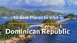 10 Best Places to Visit in the Dominican Republic | Travel Video | SKY Travel