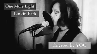 ONE MORE LIGHT- Linkin Park (covered by YOU)