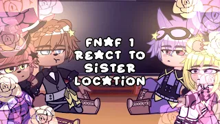 Fnaf 1 react to sister location 😃🤩 | not doing a part 2