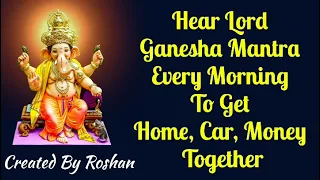 Hear Lord Ganesha Mantra Every Morning To Get Home, Car And Money