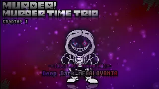 Murder! Murder Time Trio [Chapter 1] - Deep Dark Megalovania