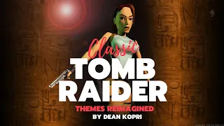 Classic TOMB RAIDER themes reimagined (Dean Kopri)