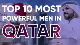 Top 10 Most POWERFUL Men in 🇶🇦Qatar | 2022