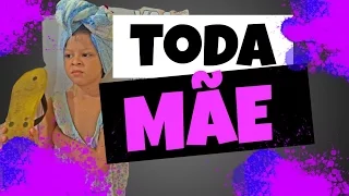 TODA MÃE