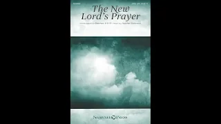 THE NEW LORD'S PRAYER (SATB Choir) - Heather Sorenson