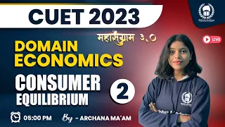 Consumer's Equilibrium lec 02 | CUET Domain Economics | CUET 2023 Free Classes | Archana Ma'am