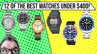 12 of the BEST Watches Under $400!!!