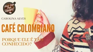 Café Colombiano - PORQUE ele é tão conhecido? E os cafés do BRASIL? | Mais café, Por Favor!