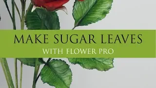 How to Make Sugar Leaves Easy For Roses With Flower Pro l Sugar Flowers