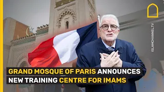 GRAND MOSQUE OF PARIS ANNOUNCES NEW TRAINING CENTRE FOR IMAMS