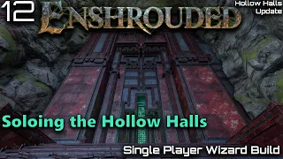 Enshrouded Hollow Halls Update | Single Player | E12 Soloing the Hollow Halls